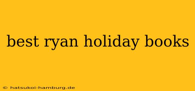 best ryan holiday books