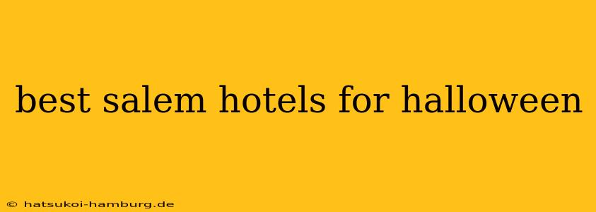 best salem hotels for halloween