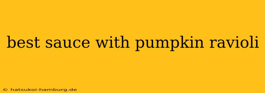 best sauce with pumpkin ravioli