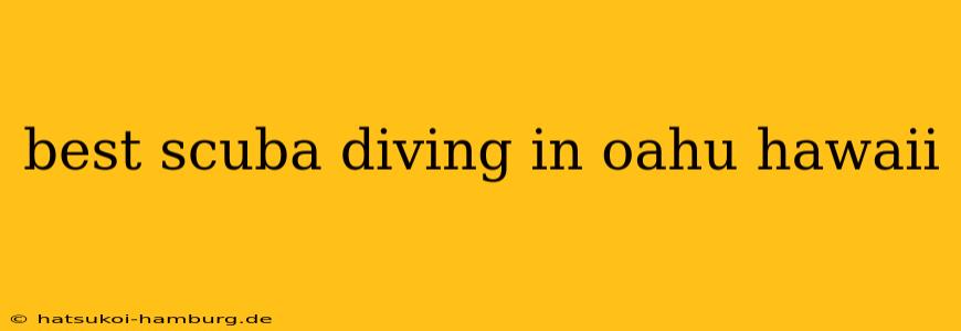 best scuba diving in oahu hawaii