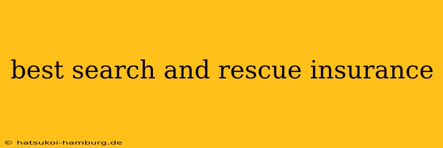 best search and rescue insurance