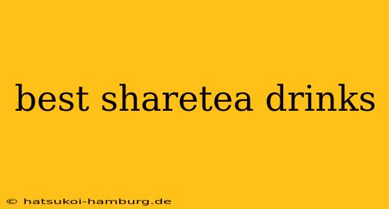 best sharetea drinks