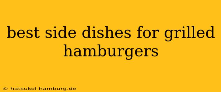 best side dishes for grilled hamburgers