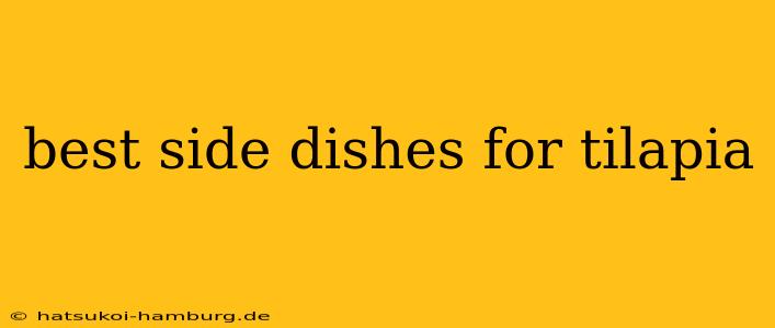 best side dishes for tilapia