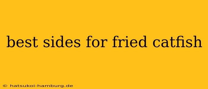 best sides for fried catfish