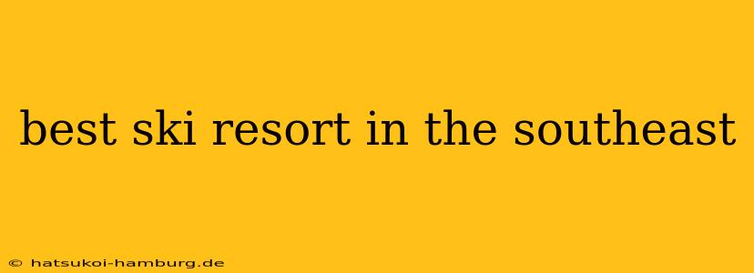 best ski resort in the southeast