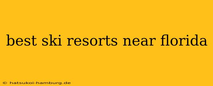 best ski resorts near florida
