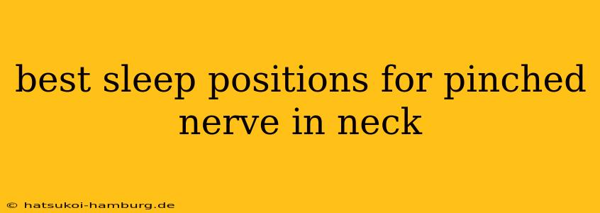 best sleep positions for pinched nerve in neck