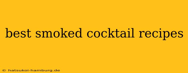 best smoked cocktail recipes