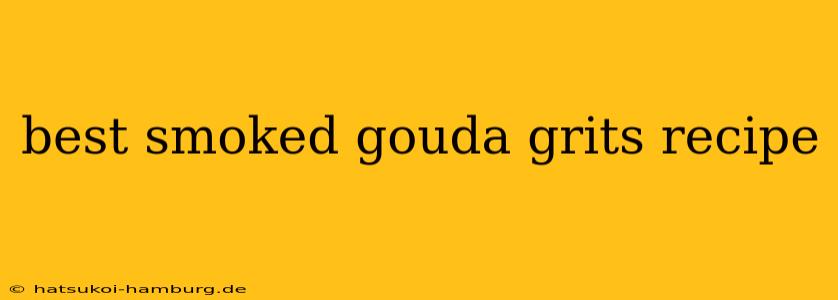best smoked gouda grits recipe