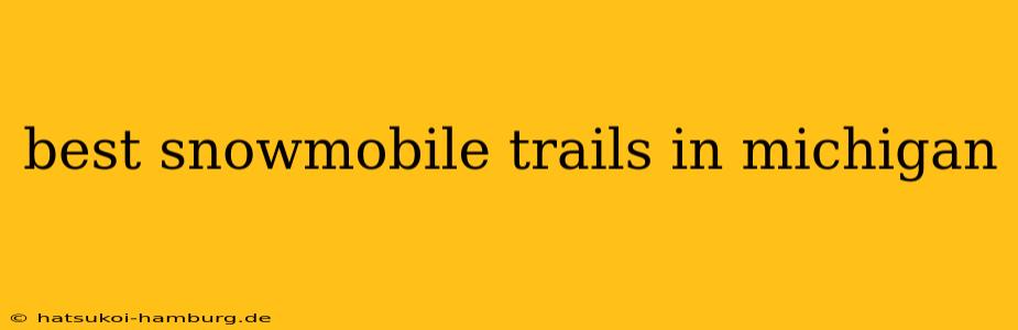 best snowmobile trails in michigan