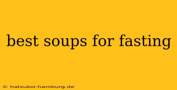 best soups for fasting
