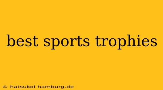 best sports trophies