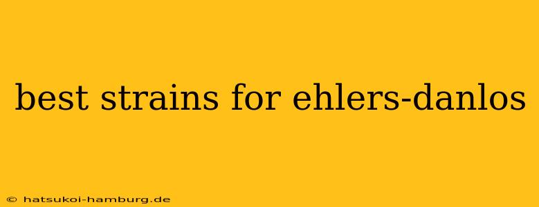 best strains for ehlers-danlos