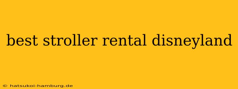 best stroller rental disneyland
