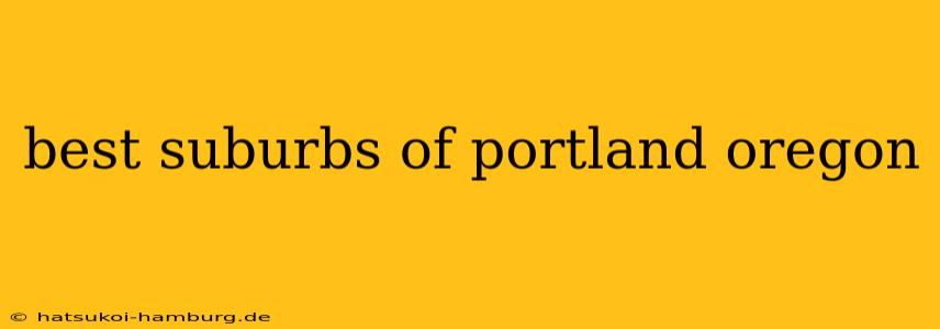 best suburbs of portland oregon