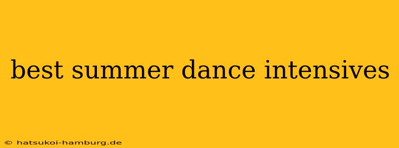 best summer dance intensives