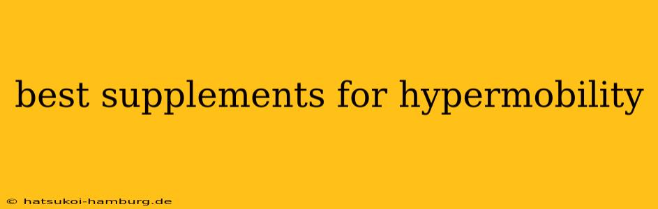 best supplements for hypermobility