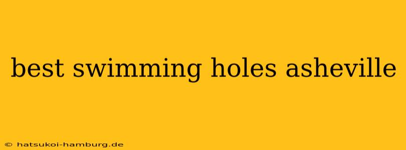 best swimming holes asheville