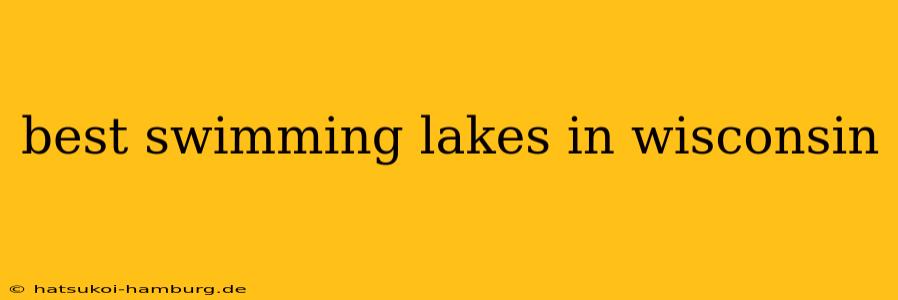 best swimming lakes in wisconsin