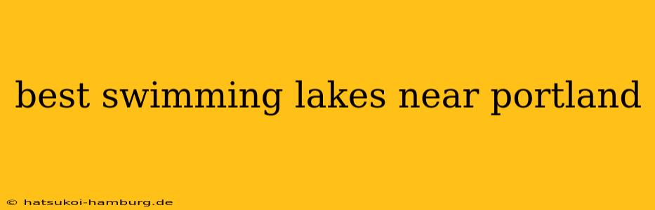 best swimming lakes near portland