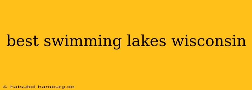 best swimming lakes wisconsin