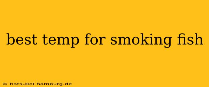 best temp for smoking fish