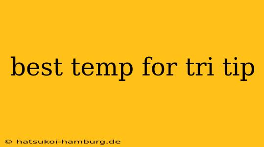 best temp for tri tip