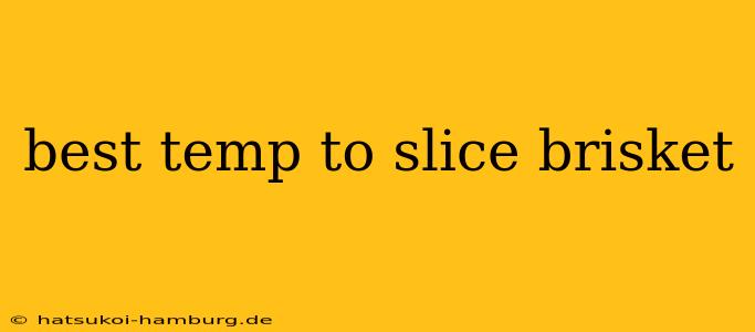 best temp to slice brisket