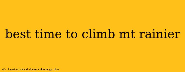 best time to climb mt rainier