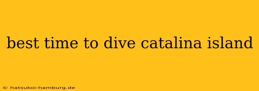 best time to dive catalina island
