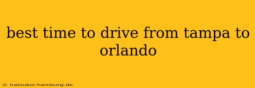 best time to drive from tampa to orlando