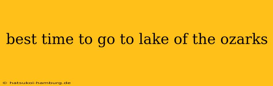 best time to go to lake of the ozarks