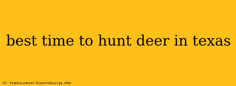 best time to hunt deer in texas