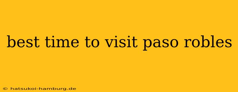 best time to visit paso robles