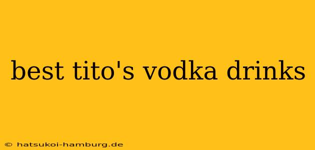 best tito's vodka drinks