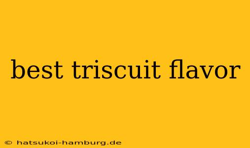 best triscuit flavor