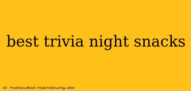 best trivia night snacks