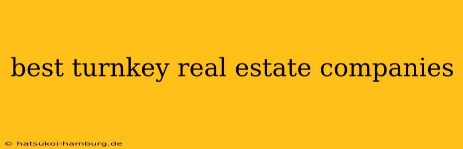 best turnkey real estate companies