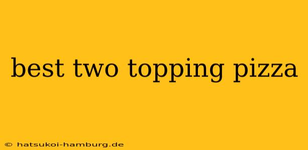 best two topping pizza