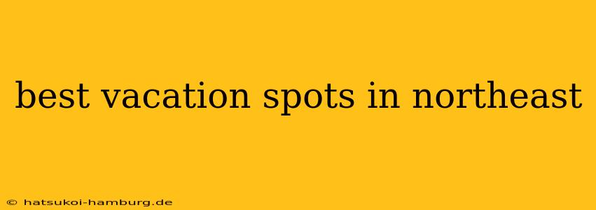 best vacation spots in northeast