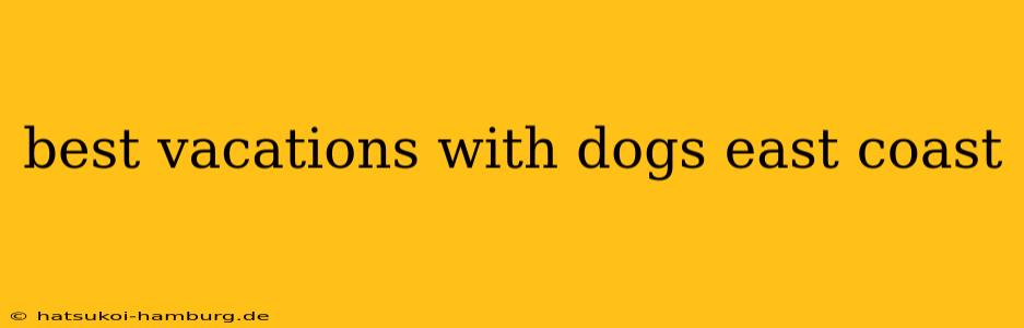best vacations with dogs east coast