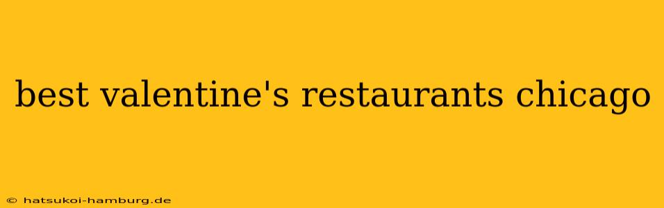 best valentine's restaurants chicago