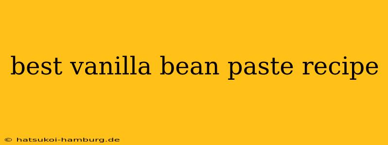 best vanilla bean paste recipe