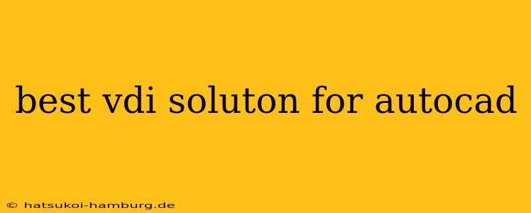 best vdi soluton for autocad
