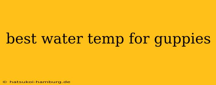 best water temp for guppies