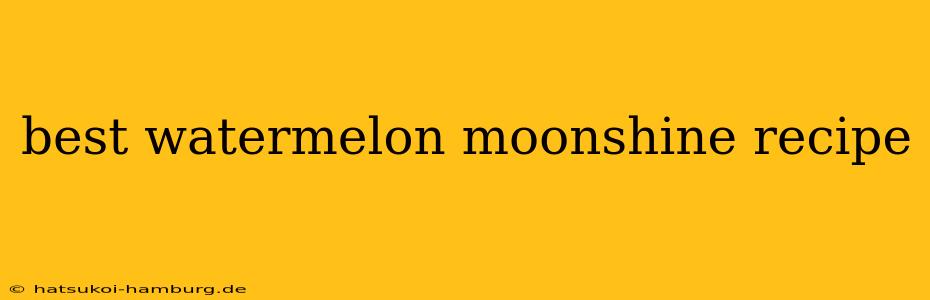 best watermelon moonshine recipe