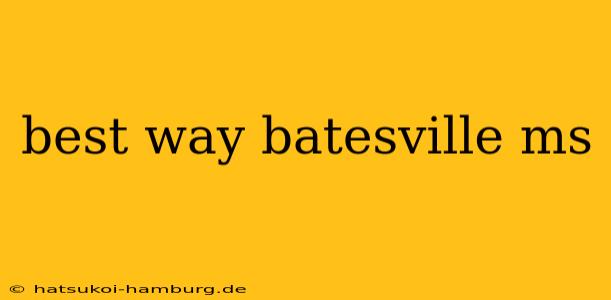 best way batesville ms