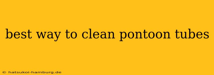 best way to clean pontoon tubes