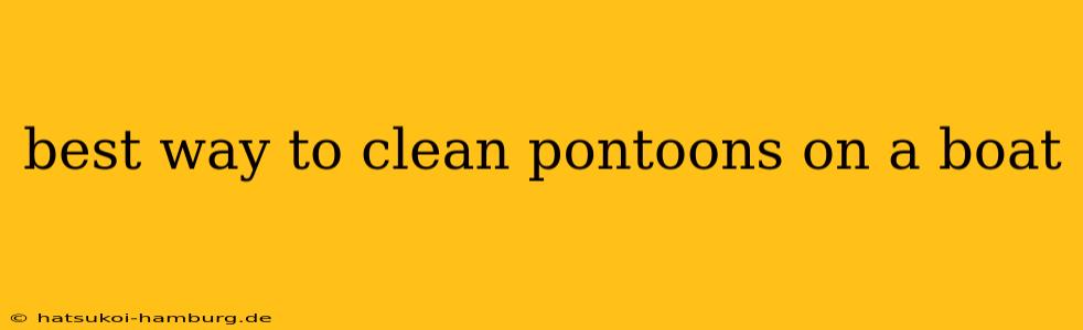 best way to clean pontoons on a boat